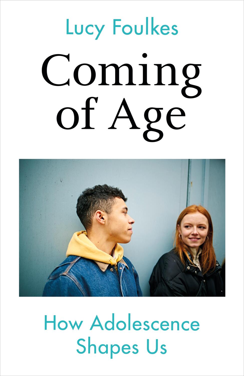 Cover: 9781847927309 | Coming of Age | How Adolescence Shapes Us | Lucy Foulkes | Taschenbuch