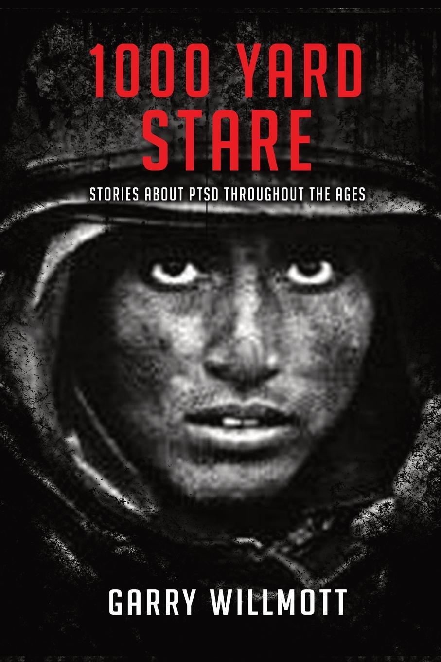 Cover: 9780648486961 | 1000 Yard Stare | Stories About PTSD Throughout the Ages | Willmott