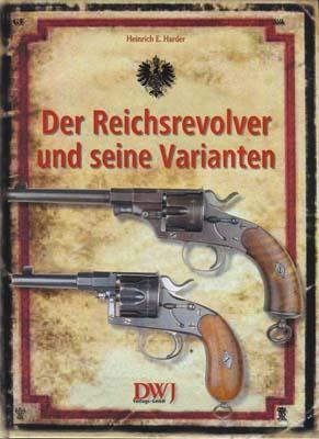Cover: 9783936632408 | Der Reichsrevolver und seine Varianten | Heinrich E Harder | Buch