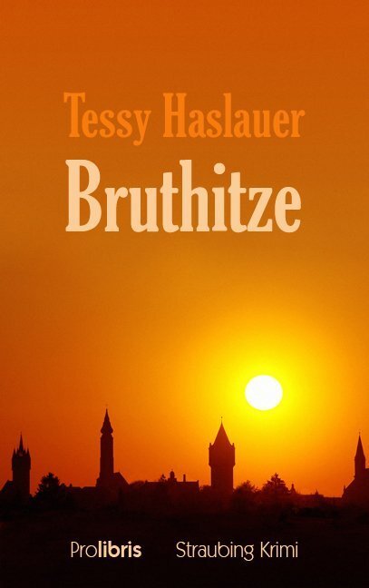 Cover: 9783935263979 | Bruthitze | Straubing Krimi | Tessy Haslauer | Taschenbuch | 201 S.