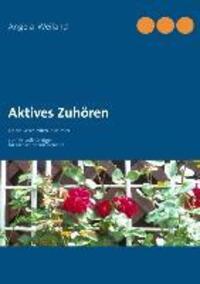 Cover: 9783732233557 | Aktives Zuhören | Angela Weiland | Taschenbuch | 2013