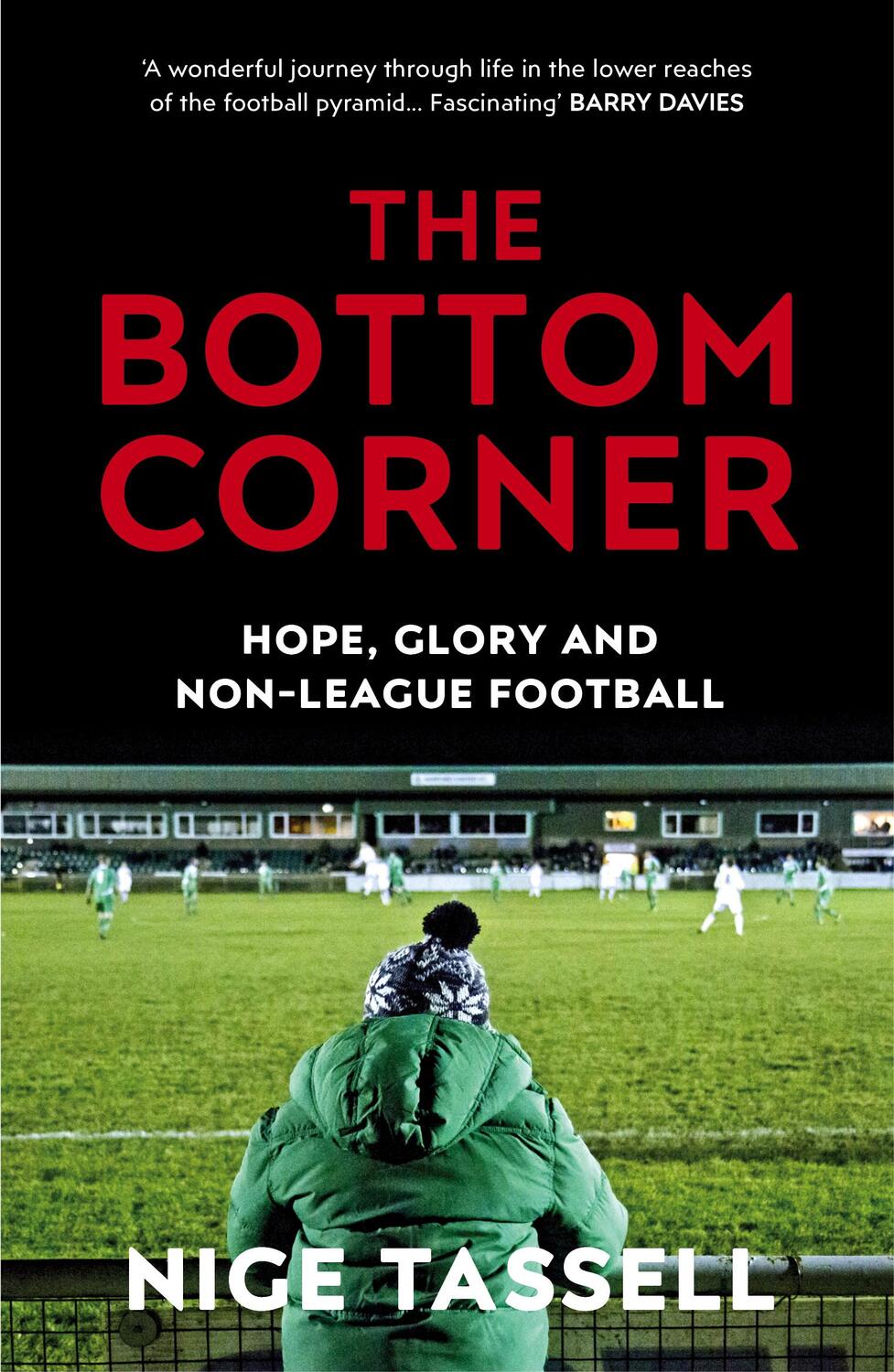 Cover: 9780224100601 | The Bottom Corner | Hope, Glory and Non-League Football | Nige Tassell