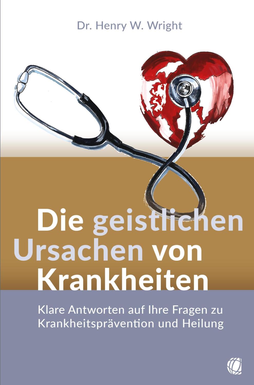 Cover: 9783955786106 | Die geistlichen Ursachen von Krankheiten | Henry W. Wright | Buch