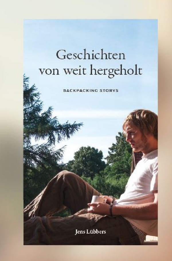 Cover: 9783745047660 | Geschichten von weit hergeholt | BACKPACKING STORYS | Jens Lübbers