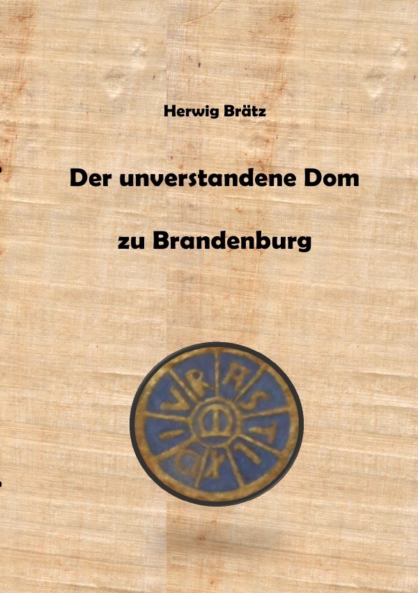 Cover: 9783746742175 | Der unverstandene Dom zu Brandenburg | Herwig Brätz | Taschenbuch