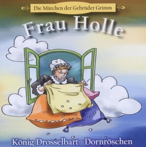 Cover: 4260209720307 | Frau Holle, König Drosselbart, Dornröschen | Jacob Grimm (u. a.) | CD