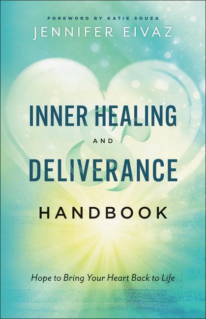 Cover: 9780800799229 | Inner Healing and Deliverance Handbook: Hope to Bring Your Heart...