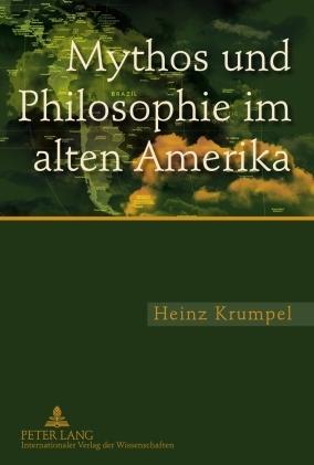 Cover: 9783631591376 | Mythos und Philosophie im alten Amerika | Heinz Krumpel | Buch | 2010