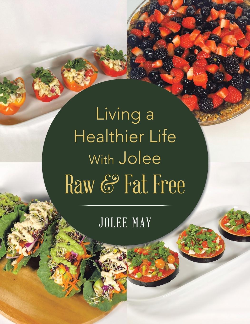 Cover: 9798765255391 | Living a Healthier Life With Jolee Raw &amp; Fat Free | Jolee May | Buch