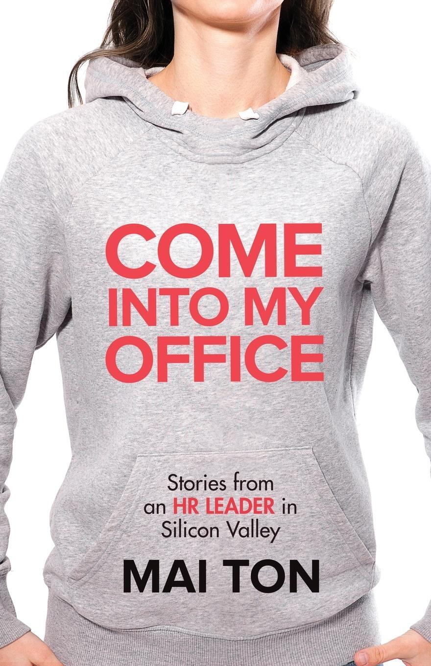Cover: 9781636768601 | Come into My Office | Stories from an HR Leader in Silicon Valley