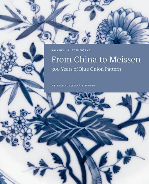 Cover: 9783954987221 | From China to Meissen | 300 Years of Blue Onion Pattern | Hell (u. a.)