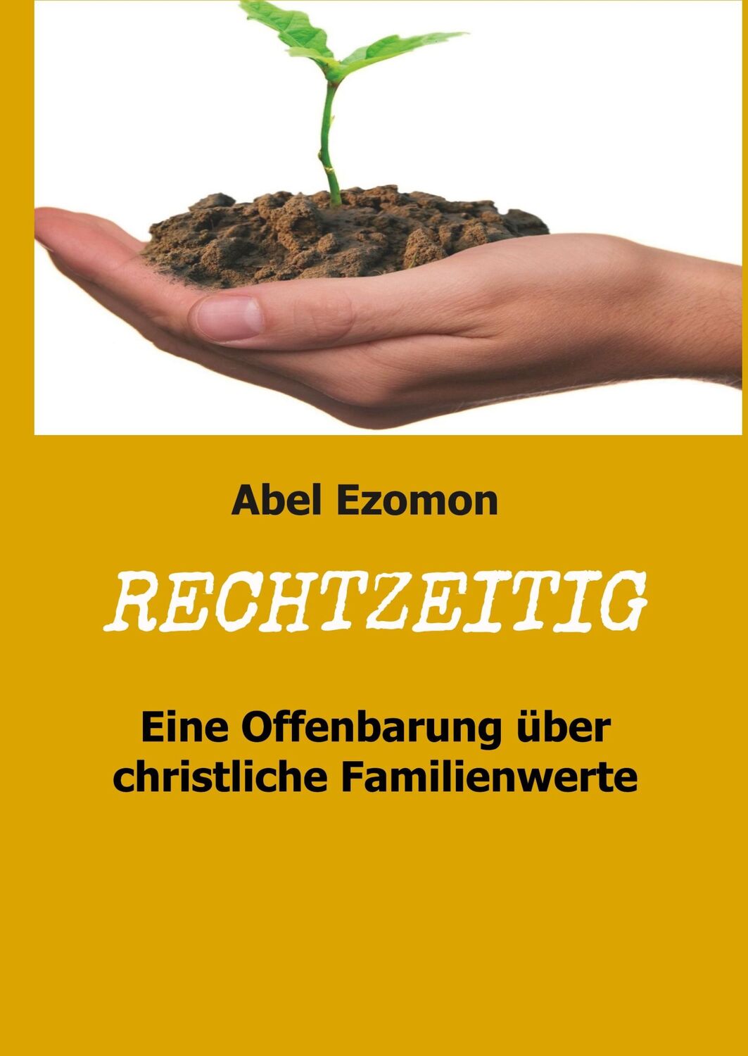 Cover: 9783749704361 | RECHTZEITIG | Eine Offenbarung über christliche Familienwerte | Ezomon