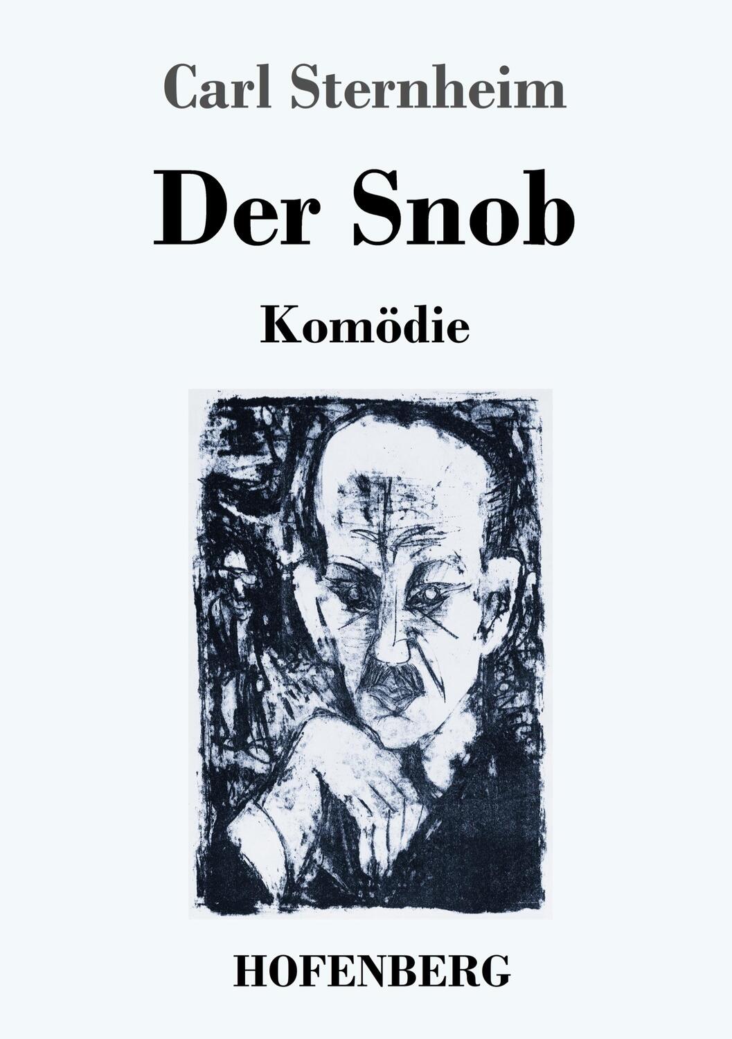 Cover: 9783743733572 | Der Snob | Komödie | Carl Sternheim | Taschenbuch | Hofenberg