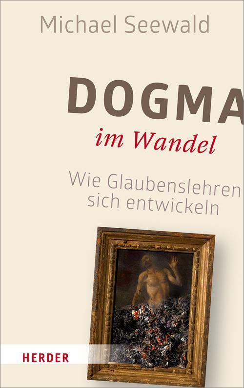 Cover: 9783451379178 | Dogma im Wandel | Wie Glaubenslehren sich entwickeln | Michael Seewald