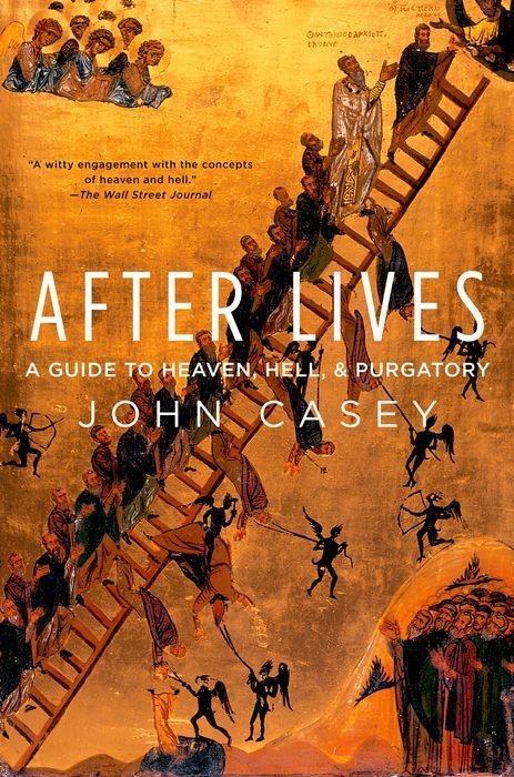 Cover: 9780199975037 | After Lives | A Guide to Heaven, Hell, and Purgatory | John Casey