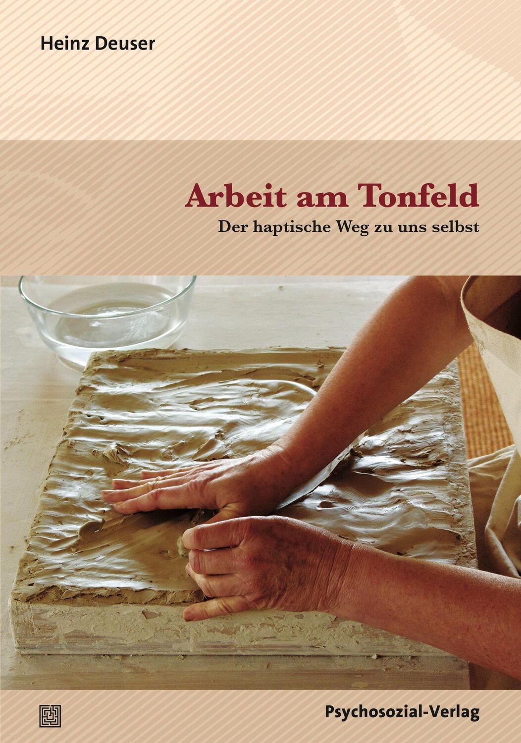 Cover: 9783837927917 | Arbeit am Tonfeld | Der haptische Weg zu uns selbst | Heinz Deuser