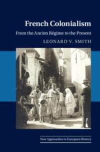 Cover: 9781108799157 | French Colonialism: From the Ancien Régime to the Present | Smith