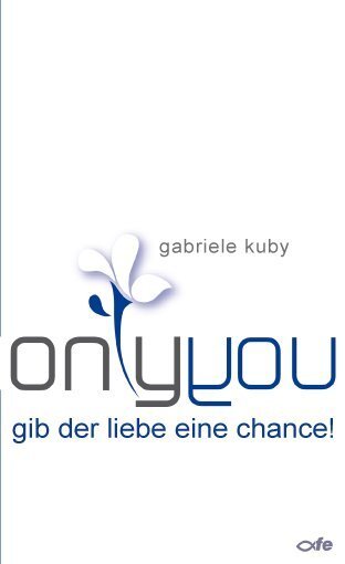 Cover: 9783939684510 | only you | Gib der Liebe eine Chance | Gabriele Kuby | Taschenbuch