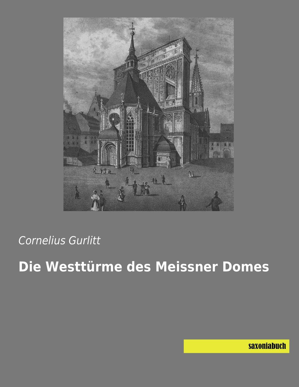 Cover: 9783957701459 | Die Westtürme des Meissner Domes | Cornelius Gurlitt | Taschenbuch