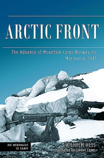 Cover: 9781612009728 | Arctic Front: The Advance of Mountain Corps Norway on Murmansk, 1941