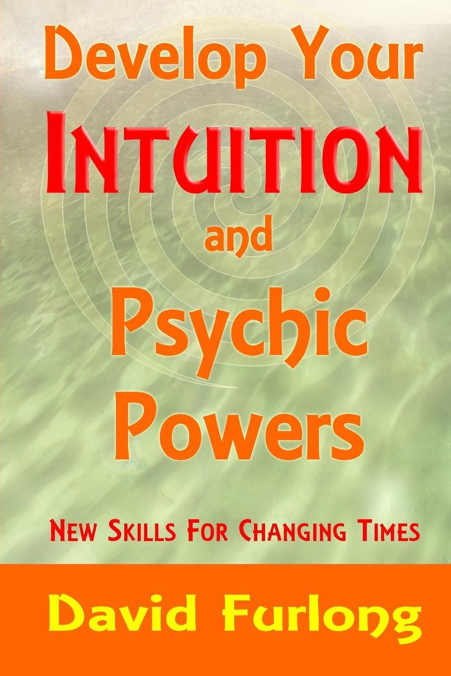 Cover: 9780955979507 | Develop Your Intuition and Psychic Powers | David Furlong | Buch