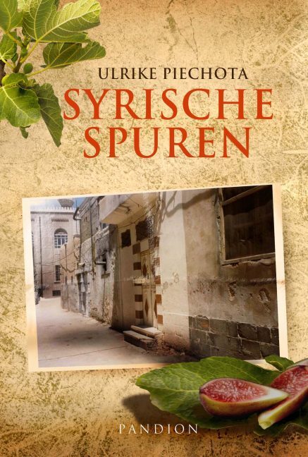 Cover: 9783869110691 | Syrische Spuren | Roman | Ulrike Piechota | 2015 | Pandion Verlag