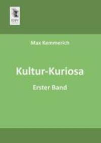 Cover: 9783955643713 | Kultur-Kuriosa | Erster Band | Max Kemmerich | Taschenbuch | Paperback
