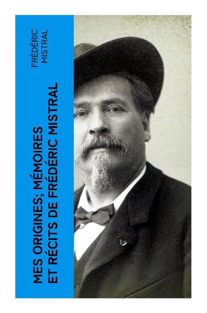 Cover: 9788027378449 | Mes Origines; Mémoires et Récits de Frédéric Mistral | Mistral | Buch