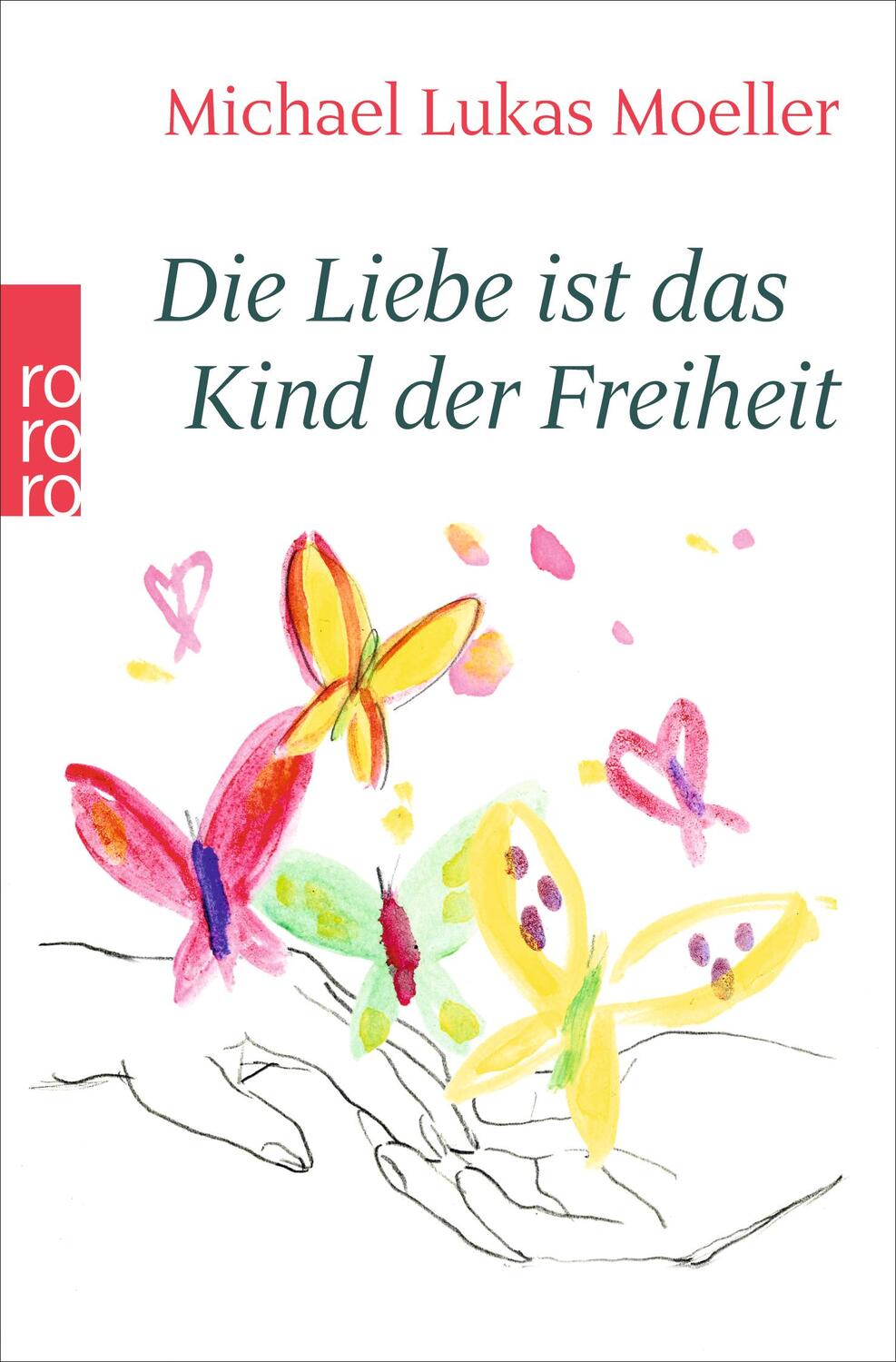 Cover: 9783499605949 | Die Liebe ist das Kind der Freiheit | Michael Lukas Moeller | Buch