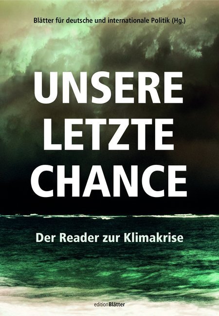 Cover: 9783982132303 | Unsere letzte Chance | Der Reader zur Klimakrise | Taschenbuch | 2019