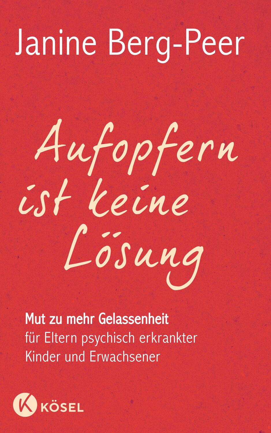 Cover: 9783466346172 | Aufopfern ist keine Lösung | Janine Berg-Peer | Taschenbuch | 208 S.