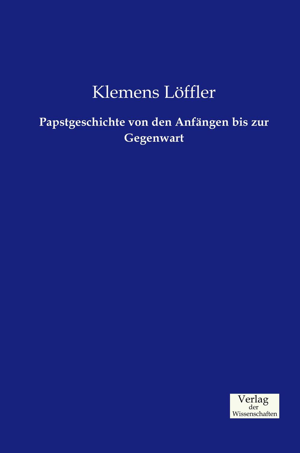 Cover: 9783957006073 | Papstgeschichte von den Anfängen bis zur Gegenwart | Klemens Löffler