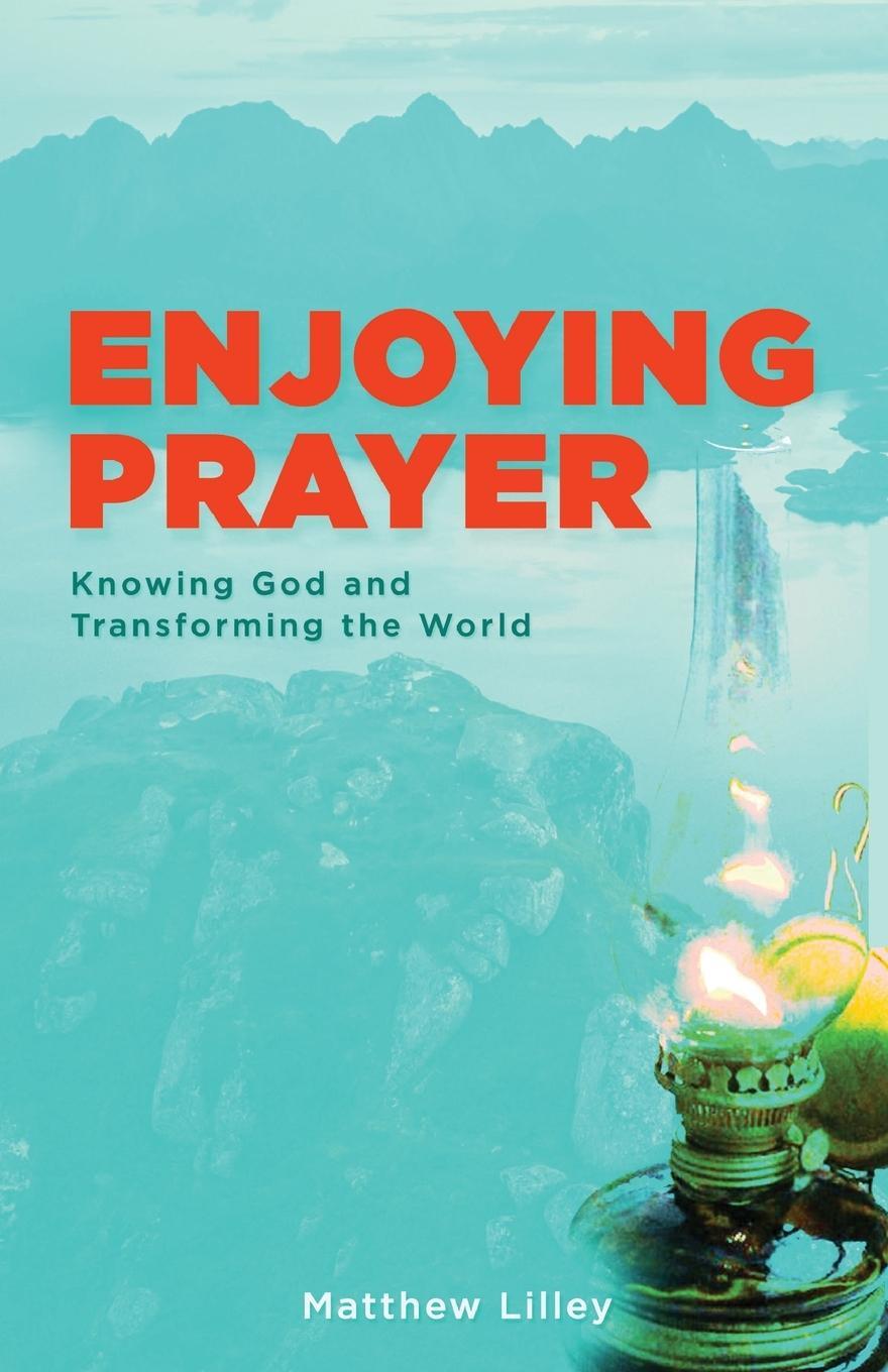 Cover: 9781951611569 | Enjoying Prayer | Matthew Lilley | Taschenbuch | Paperback | Englisch