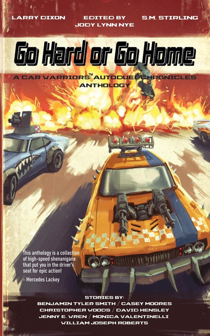 Cover: 9781962791588 | Go Hard or Go Home | A Car Warriors: Autoduel Chronicles Anthology