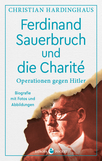 Cover: 9783958904170 | Ferdinand Sauerbruch und die Charité | Operationen gegen Hitler | Buch