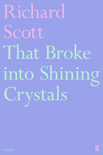 Cover: 9780571391318 | That Broke into Shining Crystals | Richard Scott | Taschenbuch | 2025