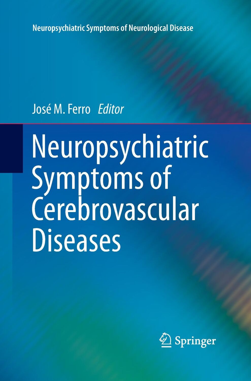 Cover: 9781447161455 | Neuropsychiatric Symptoms of Cerebrovascular Diseases | José M. Ferro