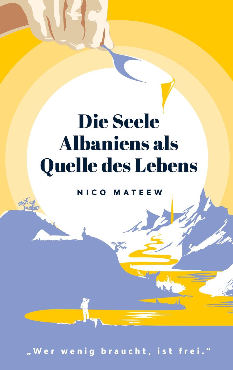 Cover: 9783740730703 | Die Seele Albaniens als Quelle des Lebens | Nico Mateew | Taschenbuch