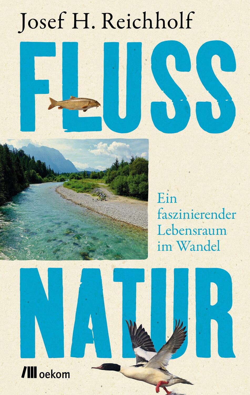 Cover: 9783962382858 | Flussnatur | Ein faszinierender Lebensraum im Wandel | Reichholf