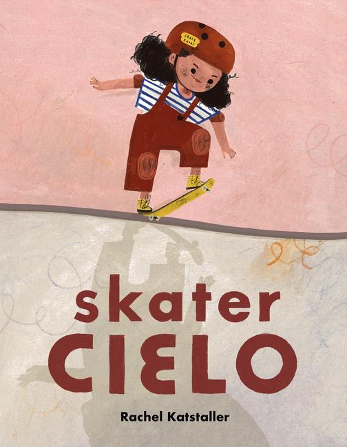 Cover: 9781338751116 | Skater Cielo | Rachel Katstaller | Buch | Gebunden | Englisch | 2022