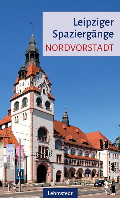 Cover: 9783957971685 | Leipziger Spaziergänge | Nordvorstadt | Heinz Peter Brogiato (u. a.)