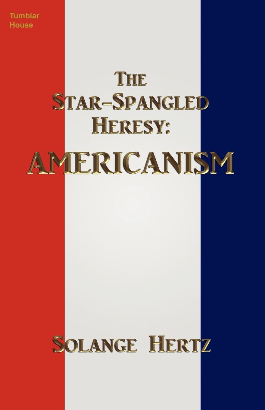 Cover: 9780988353701 | The Star-Spangled Heresy | Americanism | Solange Hertz | Taschenbuch