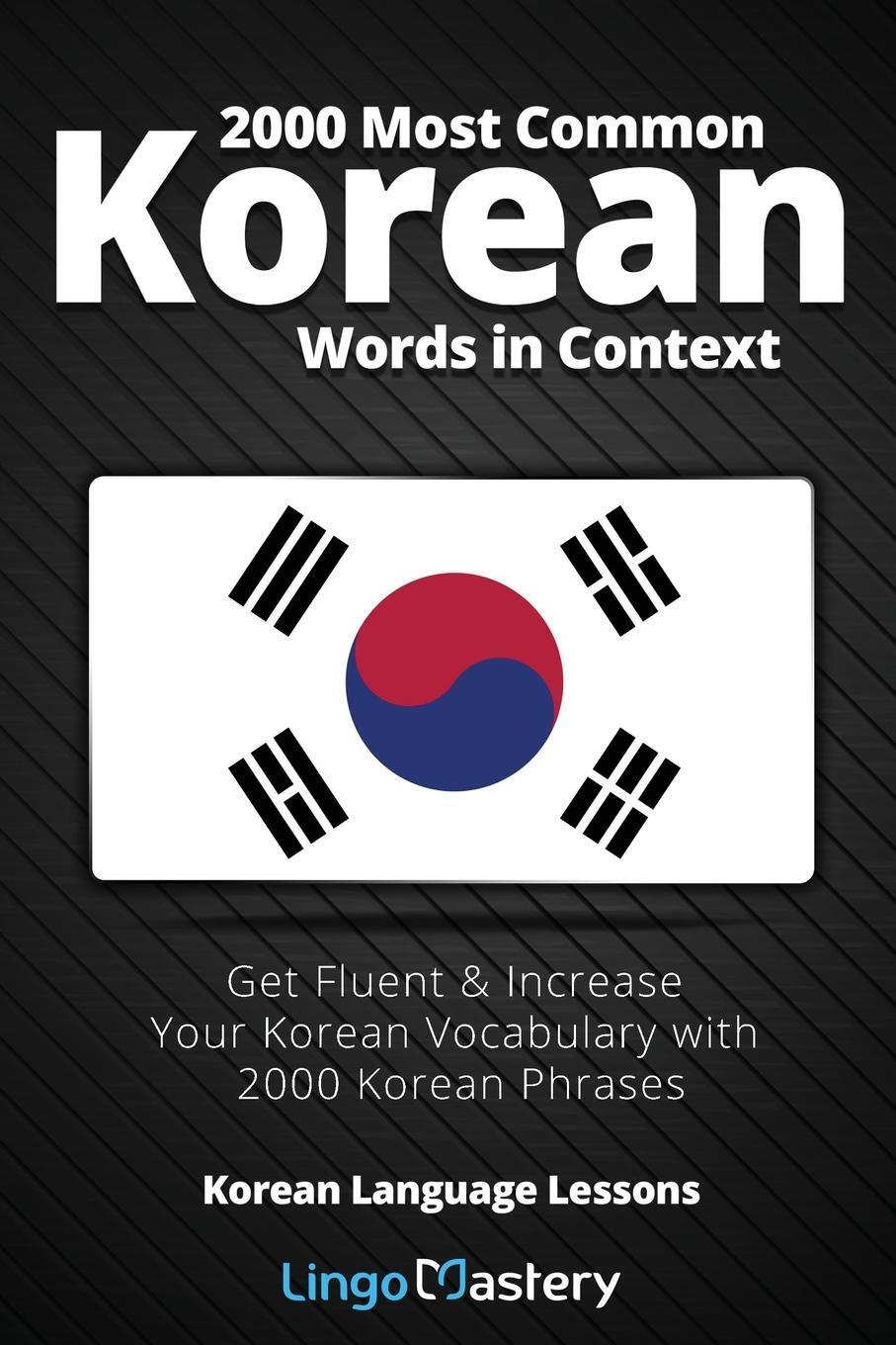 Cover: 9781951949075 | 2000 Most Common Korean Words in Context | Lingo Mastery | Taschenbuch