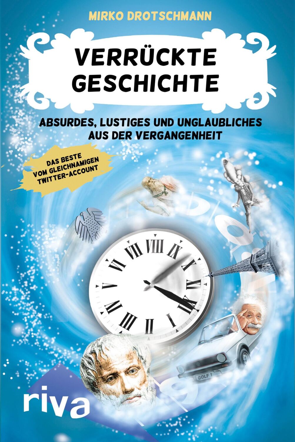 Cover: 9783868836691 | Verrückte Geschichte | Mirko Drotschmann | Taschenbuch | 192 S. | 2016