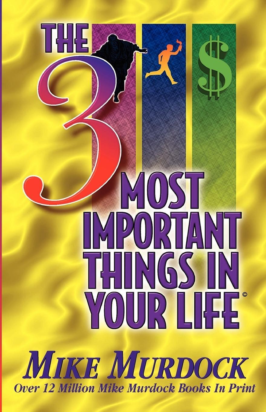 Cover: 9781563940781 | The 3 Most Important Things In Your Life | Mike Murdock | Taschenbuch