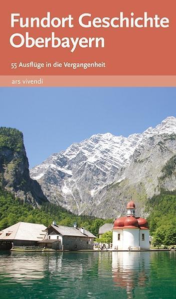 Cover: 9783869135564 | Fundort Geschichte Oberbayern | 50 Ausflüge in die Vergangenheit