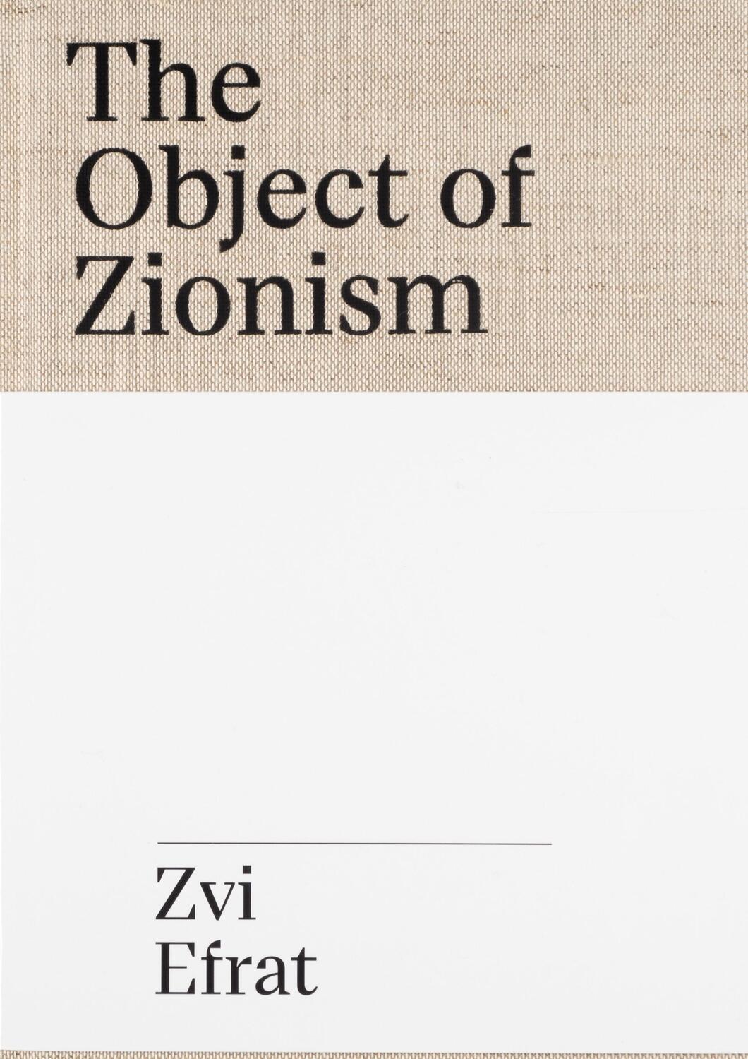 Cover: 9783959051330 | The Object of Zionism | The Architecture of Israel | Zvi Efrat | Buch