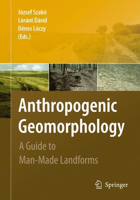 Cover: 9789048130573 | Anthropogenic Geomorphology | A Guide to Man-Made Landforms | Buch | x
