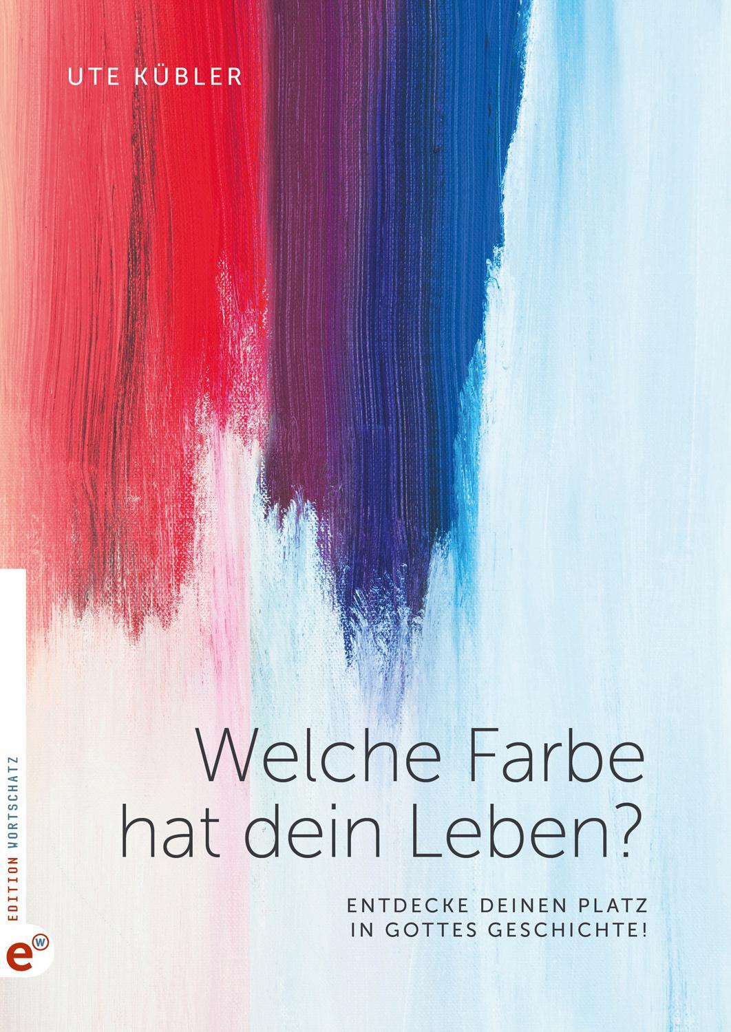 Cover: 9783943362855 | Welche Farbe hat dein Leben? | Ute Kübler | Taschenbuch | 319 S.