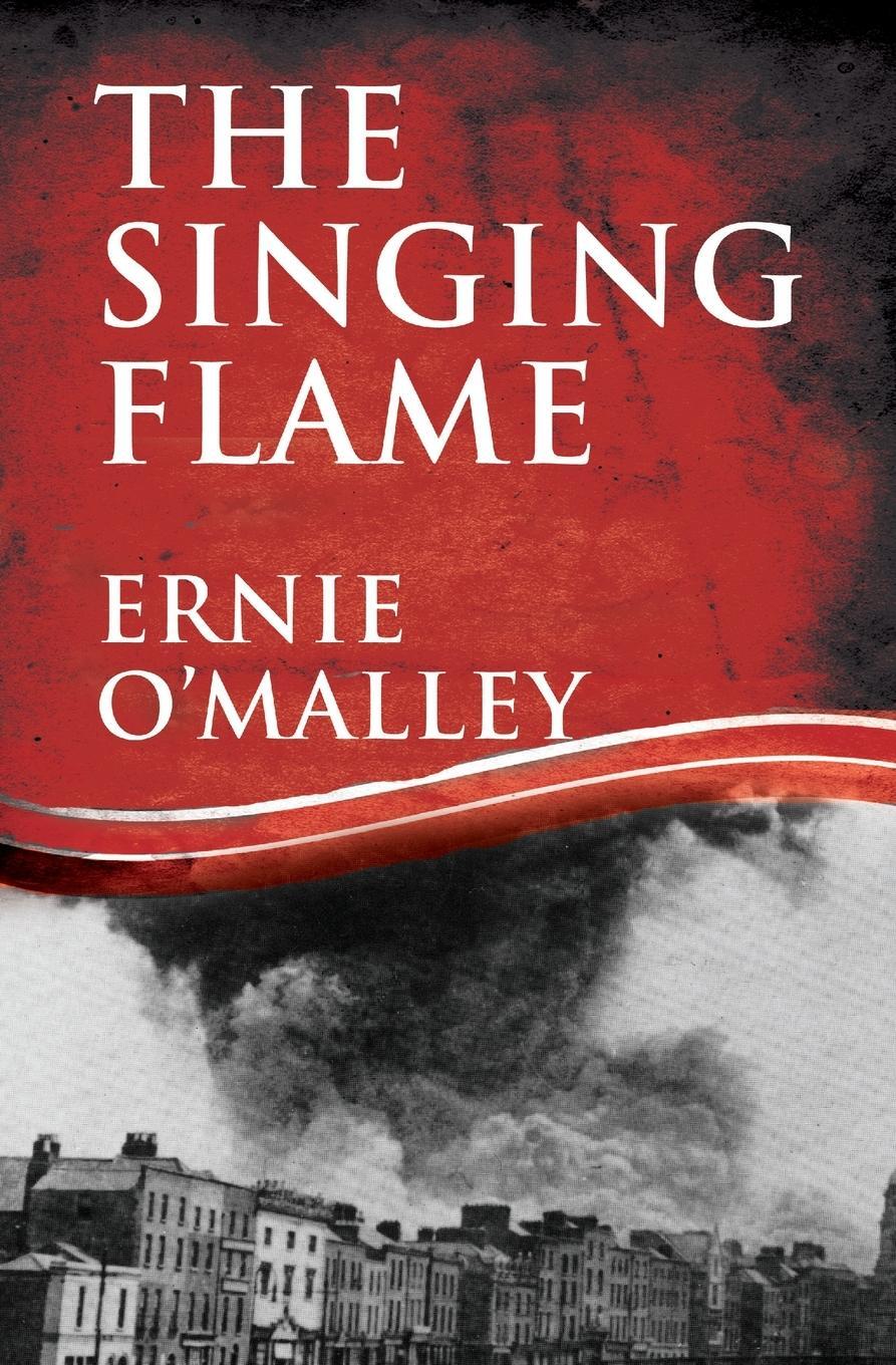 Cover: 9781781178140 | The Singing Flame | Ernie O'Malley | Taschenbuch | Paperback | 2012